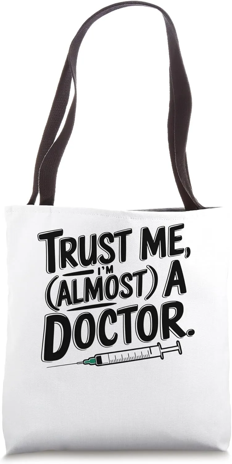 Trust Me I'M Almost A Doctor, Medical Doctor Tote Bag