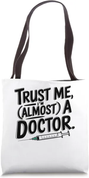 Trust Me I'M Almost A Doctor, Medical Doctor Tote Bag